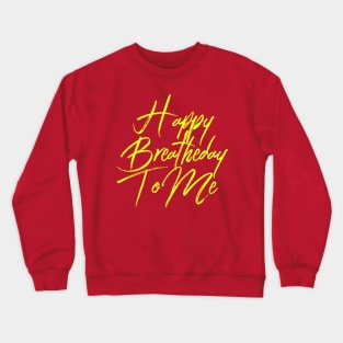 Happy Breatheday To Me (Birthday Pun) Crewneck Sweatshirt